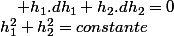 h_{1}^{2}+h_{2}^{2}=constante\quad;\quad h_{1}.dh_{1}+h_{2}.dh_{2}=0