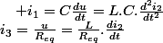 i_{3}=\frac{u}{R_{eq}}=\frac{L}{R_{eq}}.\frac{di_{2}}{dt}\quad;\quad i_{1}=C\frac{du}{dt}=L.C.\frac{d^{2}i_{2}}{dt^{2}}
