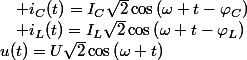 u(t)=U\sqrt{2}\cos\left(\omega t\right)\quad;\quad i_{L}(t)=I_{L}\sqrt{2}\cos\left(\omega t-\varphi_{L}\right)\quad;\quad i_{C}(t)=I_{C}\sqrt{2}\cos\left(\omega t-\varphi_{C}\right)