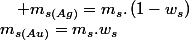 m_{s(Au)}=m_{s}.w_{s}\quad;\quad m_{s(Ag)}=m_{s}.\left(1-w_{s}\right)