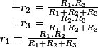 r_{1}=\frac{R_{1}.R_{2}}{R_{1}+R_{2}+R_{3}}\quad;\quad r_{2}=\frac{R_{1}.R_{3}}{R_{1}+R_{2}+R_{3}}\quad;\quad r_{3}=\frac{R_{2}.R_{3}}{R_{1}+R_{2}+R_{3}}