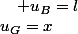u_{G}=x\quad;\quad u_{B}=l