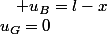 u_{G}=0\quad;\quad u_{B}=l-x