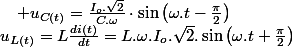 u_{L(t)}=L\frac{di(t)}{dt}=L.\omega.I_{o}.\sqrt{2}.\sin\left(\omega.t+\frac{\pi}{2}\right)\quad;\quad u_{C(t)}=\frac{I_{o}.\sqrt{2}}{C.\omega}\cdot\sin\left(\omega.t-\frac{\pi}{2}\right)