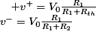 v^{-}=V_{0}\frac{R_{1}}{R_{1}+R_{2}}\quad;\quad v^{+}=V_{0}\frac{R_{1}}{R_{1}+R_{th}}