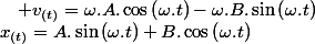 x_{(t)}=A.\sin\left(\omega.t\right)+B.\cos\left(\omega.t\right)\quad;\quad v_{(t)}=\omega.A.\cos\left(\omega.t\right)-\omega.B.\sin\left(\omega.t\right)