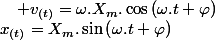 x_{(t)}=X_{m}.\sin\left(\omega.t+\varphi\right)\quad;\quad v_{(t)}=\omega.X_{m}.\cos\left(\omega.t+\varphi\right)