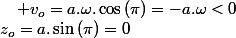 z_{o}=a.\sin\left(\pi\right)=0\quad;\quad v_{o}=a.\omega.\cos\left(\pi\right)=-a.\omega<0