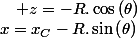 x=x_{C}-R.\sin\left(\theta\right)\quad;\quad z=-R.\cos\left(\theta\right)