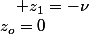z_{o}=0\quad;\quad z_{1}=-\nu