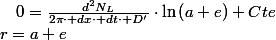 r=a+e\quad;\quad0=\frac{d^{2}N_{L}}{2\pi\cdot dx\cdot dt\cdot D'}\cdot\ln\left(a+e\right)+Cte