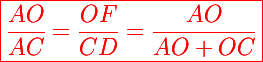 \red\Large\boxed{\frac{AO}{AC}=\frac{OF}{CD}=\frac{AO}{AO+OC}}