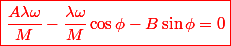 \red\boxed{\frac{A\lambda\omega}{M}-\frac{\lambda\omega}{M}\cos\phi-B\sin\phi=0}