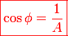 \red\large\boxed{\cos\phi=\frac{1}{A}}