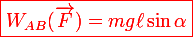 \red\large\boxed{W_{AB}(\vec{F})=mg\ell\sin\alpha}