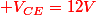 \red V_{CE}\ =\ 12\ V