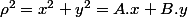 \rho^{2}=x^{2}+y^{2}=A.x+B.y