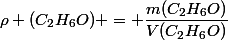 \rho (C_2H_6O) = \dfrac{m(C_2H_6O)}{V(C_2H_6O)}