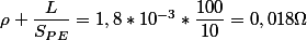 \rho \dfrac{L}{S_{PE}}=1,8*10^{-3}*\dfrac{100}{10}=0,018\Omega