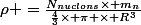 \rho =\frac{N_{nuclons}\times m_n}{\frac{4}{3}\times \pi \times R^3}