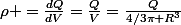 \rho =\frac{dQ}{dV}=\frac{Q}{V}=\frac{Q}{4/3\pi R^{3}}
