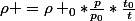 \rho =\rho _{0}*\frac{p}{p_{0}}*\frac{t_{0}}{t}