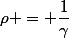 \rho = \dfrac{1}{\gamma}