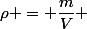 \rho = \dfrac{m}{V} 