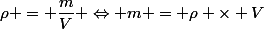 \rho = \dfrac{m}{V} \Leftrightarrow m = \rho \times V