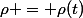 \rho = \rho(t)