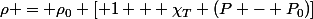 \rho = \rho_0 [ 1 + \chi_T (P - P_0)]