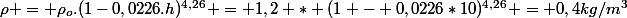 \rho = \rho_o.(1-0,0226.h)^{4,26} = 1,2 * (1 - 0,0226*10)^{4,26} = 0,4\ kg/m^3