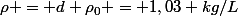 \rho = d \rho_{0} = 1,03 kg/L