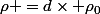 \rho =d\times \rho_0