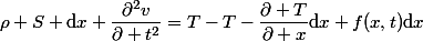 \rho S \mathrm{d}x \dfrac{\partial^{2}v}{\partial t^{2}}=T-T-\dfrac{\partial T}{\partial x}\mathrm{d}x+f(x,t)\mathrm{d}x