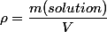\rho=\dfrac{m(solution)}{V}