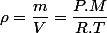 \rho=\dfrac{m}{V}=\dfrac{P.M}{R.T}