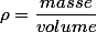 \rho=\dfrac{masse}{volume}