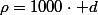\rho=1000\cdot d