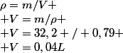\rho=m/V
 \\ V=m/\rho
 \\ V=32,2 / 0,79
 \\ V=0,04L