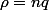 \rho=nq