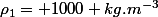 \rho_{1}= 1000 kg.m^{-3}