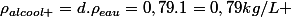 \rho_{alcool }=d.\rho_{eau}=0,79.1=0,79kg/L 