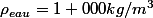 \rho_{eau}=1 000kg/m^3