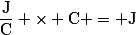 \rm{\dfrac{J}{C} \times C = J}
