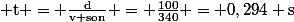 \rm t = \frac{d}{v son} = \frac{100}{340} = 0,294 s