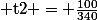 \rm t2 = \frac{100}{340}