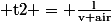 \rm t2 = \frac{l}{v air}