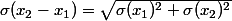 \sigma(x_2-x_1)=\sqrt{\sigma(x_1)^2+\sigma(x_2)^2}