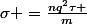 \sigma =\frac{nq^{2}\tau }{m}